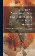 Cover: Leibnitz's Stellung Zur Katholischen Kirche - Legare Street Press