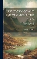 Cover: The Story of Art Throughout the Ages - Legare Street Press