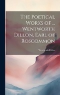 Cover: The Poetical Works of ... Wentworth Dillon, Earl of Roscommon - Legare Street Press