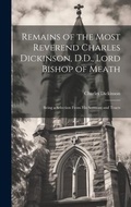 Cover: Remains of the Most Reverend Charles Dickinson, D.D., Lord Bishop of Meath - Legare Street Press