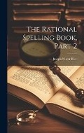 Cover: The Rational Spelling Book, Part 2 - Legare Street Press