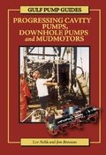 Cover: Gulf Pump Guides: Progressing Cavity Pumps, Downhole Pumps and Mudmotors - Elsevier