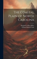 Cover: The Coastal Plain of North Carolina - Legare Street Press