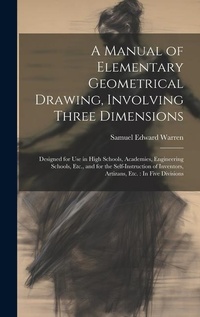 Abbildung von: A Manual of Elementary Geometrical Drawing, Involving Three Dimensions - Legare Street Press