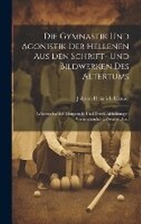 Abbildung von: Die Gymnastik Und Agonistik Der Hellenen Aus Den Schrift- Und Bildwerken Des Altertums - Legare Street Press