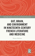 Cover: Gut, Brain, and Environment in Nineteenth-Century French Literature and Medicine - Routledge