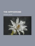 Cover: The Hippodrome - Rarebooksclub.com