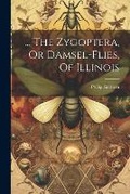 Cover: ... The Zygoptera, Or Damsel-flies, Of Illinois - Legare Street Press