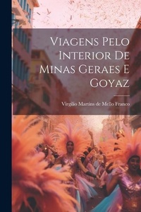 Abbildung von: Viagens Pelo Interior De Minas Geraes E Goyaz - Legare Street Press