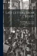 Cover: Last Letters From Egypt - Legare Street Press