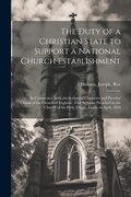 Cover: The Duty of a Christian State to Support a National Church Establishment - Legare Street Press