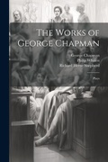 Cover: The Works of George Chapman - Legare Street Press