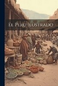 Abbildung von: El Peru ilustrado - Legare Street Press