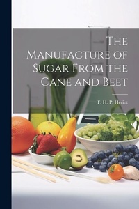 Abbildung von: The Manufacture of Sugar From the Cane and Beet - Legare Street Press