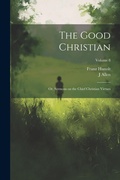 Cover: The Good Christian - Legare Street Press