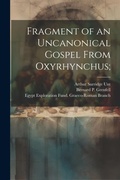 Bild: Fragment of an uncanonical Gospel from Oxyrhynchus; - Legare Street Press