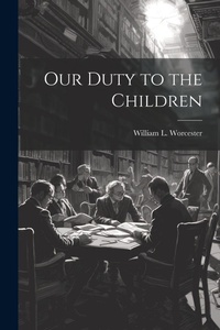 Abbildung von: Our Duty to the Children - Legare Street Press