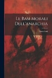Abbildung von: Le basi morali dell'anarchia - Legare Street Press