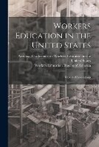 Abbildung von: Workers Education in the United States - Legare Street Press
