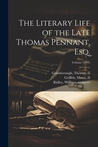 Bild: The Literary Life of the Late Thomas Pennant, Esq.; Volume (1793) - Legare Street Press