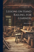 Cover: Lessons on Hand Railing, for Learners - Legare Street Press