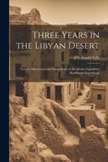 Cover: Three Years in the Libyan Desert - Legare Street Press