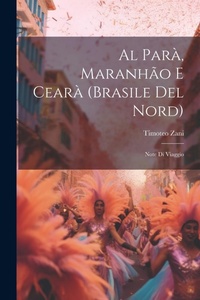 Abbildung von: Al Para, Maranhao E Ceara (Brasile Del Nord) - Legare Street Press