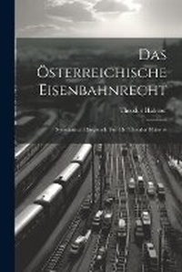 Abbildung von: Das OEsterreichische Eisenbahnrecht - Legare Street Press