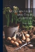Cover: Notes On Lilies and Their Culture - Legare Street Press