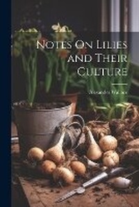 Enlarge image Cover: Notes On Lilies and Their Culture - Legare Street Press