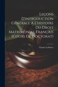Bild: Lecons D'introduction Generale A L'histoire Du Droit Matrimonial Francais (Cours De Doctorat) - Legare Street Press