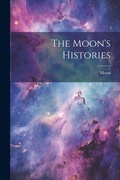 Cover: The Moon's Histories - Legare Street Press