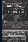 Cover: The Rational Spelling Book, Part 1 - Legare Street Press