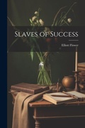 Cover: Slaves of Success - Legare Street Press