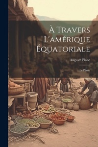 Abbildung von: A Travers L'amerique Equatoriale - Legare Street Press