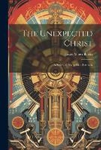 Enlarge image Cover: The Unexpected Christ - Legare Street Press