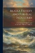Cover: Alaska Fishery and Fur-Seal Industries - Legare Street Press