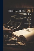Bild: Ebenezer Beriah Kelly - Legare Street Press