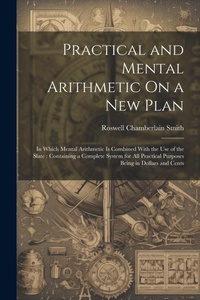 Abbildung von: Practical and Mental Arithmetic On a New Plan - Legare Street Press