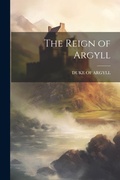 Cover: The Reign of Argyll - Legare Street Press