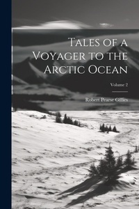 Abbildung von: Tales of a Voyager to the Arctic Ocean; Volume 2 - Legare Street Press