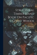 Cover: Structural Timber Hand Book On Pacific Coast Woods - Legare Street Press