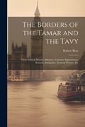 Cover: The Borders of the Tamar and the Tavy - Legare Street Press
