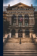 Cover: Reports of Cases Argued & Determined in the Supreme Court of Queensland - Legare Street Press