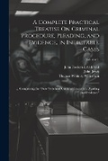 Cover: A Complete Practical Treatise On Criminal Procedure, Pleading, and Evidence, in Indictable Cases - Legare Street Press