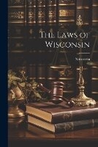 Enlarge image Cover: The Laws of Wisconsin - Legare Street Press