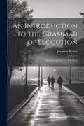 Cover: An Introduction to the Grammar of Elocution - Legare Street Press