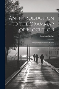 Enlarge image Cover: An Introduction to the Grammar of Elocution - Legare Street Press
