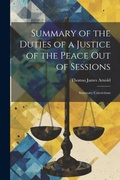 Cover: Summary of the Duties of a Justice of the Peace Out of Sessions - Legare Street Press