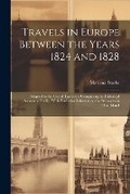 Cover: Travels in Europe Between the Years 1824 and 1828 - Legare Street Press